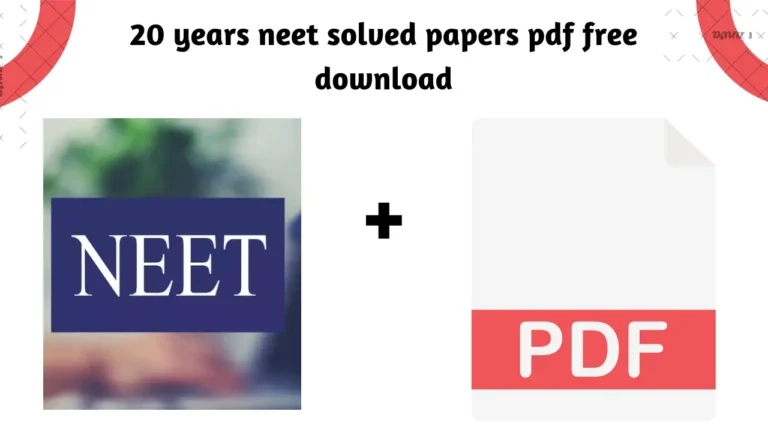 20 Years NEET Solved Papers PDF